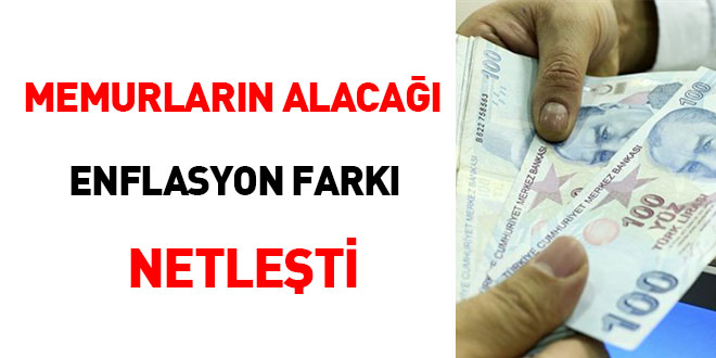 Memurların alacağı enflasyon farkı netleşti