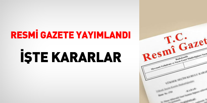 Resmi Gazete yaymland, ite gazetede yer alan kararlar