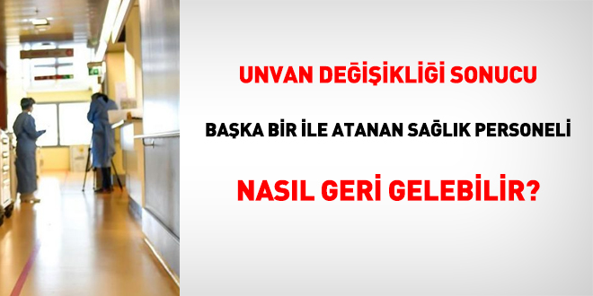 unvan degisikliginde saglik personelini ilgilendiren 4 soru 4 cevap memurlar net unvan degisikliginde saglik personelini ilgilendiren 4 soru 4 cevap memurlar net