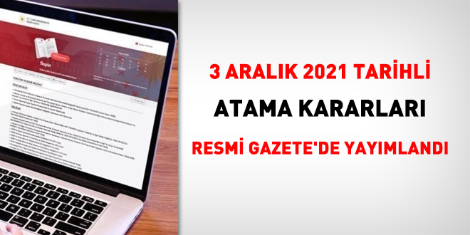 3 Aralk 2021 tarihli atama kararlar Resmi Gazete'de yaymland