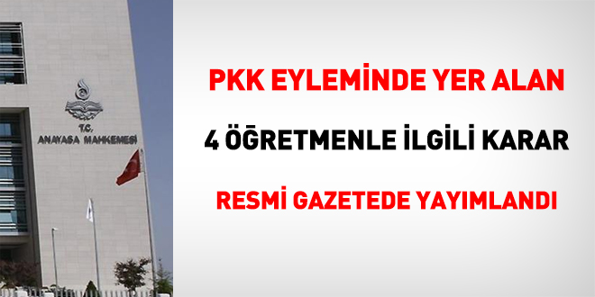 PKK eyleminde yer alan 4 retmenle ilgili karar Resmi Gazetede yaymland