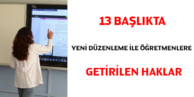 13 balkta yeni dzenleme ile retmenlere getirilen haklar