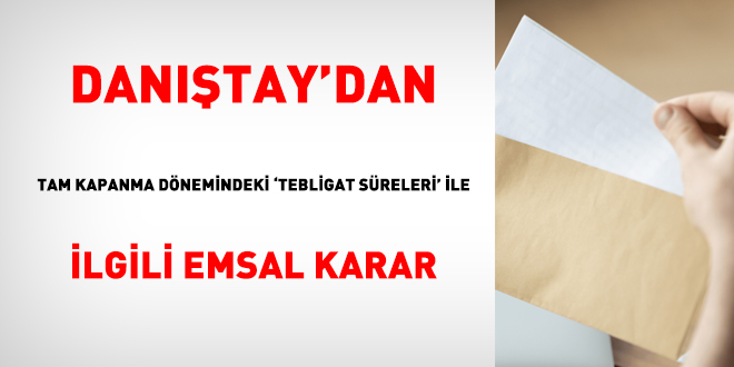 Dantay'dan tam kapanma dnemindeki 'tebligat sreleri' ile ilgili emsal karar