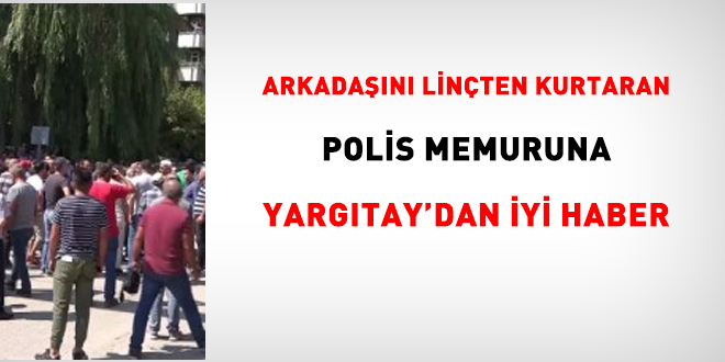 Arkadan linten kurtaran polise Yargtay'dan iyi haber