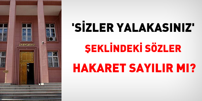 'Sizler yalakasnz' sz hakaret saylr m?