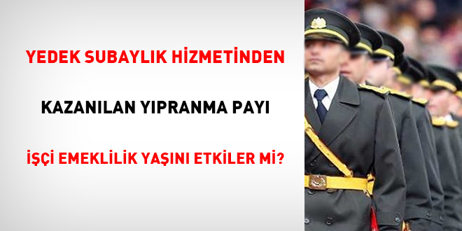 Yedek subaylk hizmetinden kazanlan ypranma pay ii emeklilik yan etkiler mi?