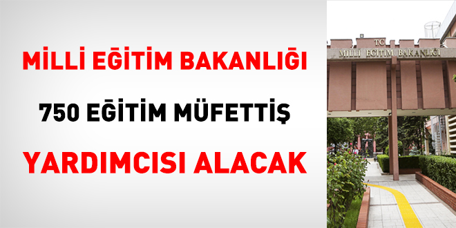 MEB yazl ve szl snavla 750 eitim mfetti yardmcs alacak