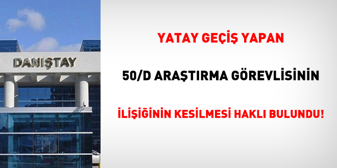 Yatay gei yapan 50/d aratrma grevlisinin iliii kesilmesi hakl bulundu!