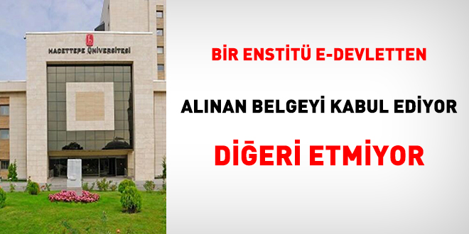 Bir enstit e-devletten alnan belgeyi kabul ediyor, dieri etmiyor