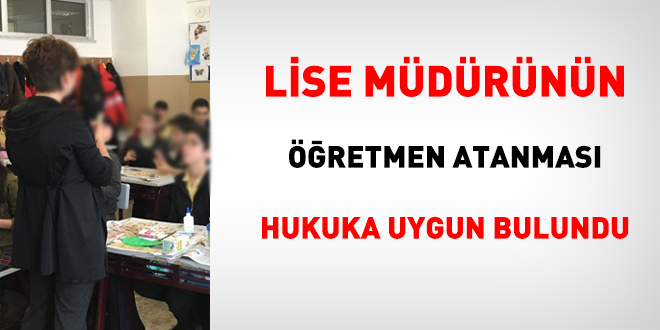 Lise mdrnn retmen atanmas hukuka uygun bulundu