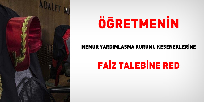 retmenin, Memur Yardmlama Kurumu keseneklerine faiz talebine red