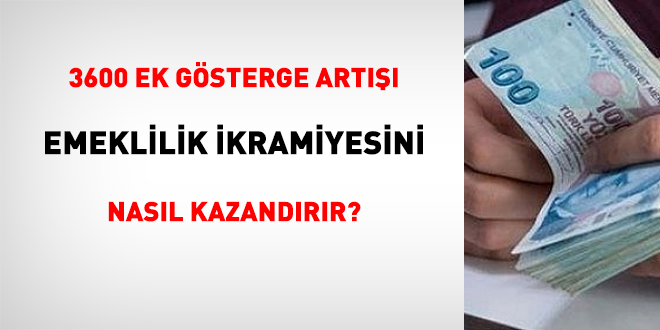 3600 ek gsterge art emeklilik ikramiyesini nasl kazandrr?