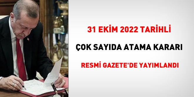 31 Ekim 2022 tarihli atama kararnamesi yaymland