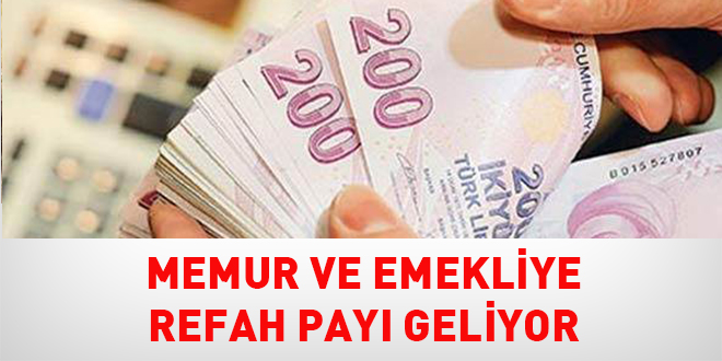 Memur ve emekliye refah pay geliyor