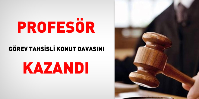 Profesr, grev tahsisli konut davasn kazand