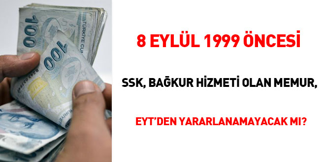 8 Eyll 1999 ncesi SSK, Bakur hizmeti olan memur, EYT'den yararlanayamayacak m?