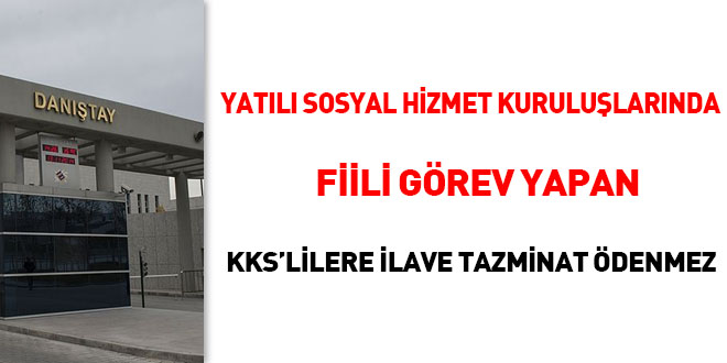 Yatl sosyal hizmet kurulularnda fiilen grev yapan KKS'lilere ilave tazminat denmez