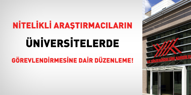 Nitelikli aratrmaclarn niversitelerde grevlendirmesine dair dzenleme!