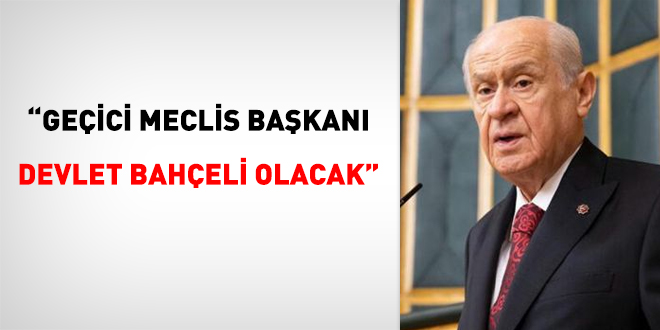 Geici Meclis Bakan Devlet Baheli olacak