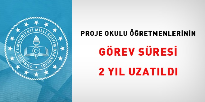 Proje okulu retmenlerinin grev sresi 2 yl uzatld