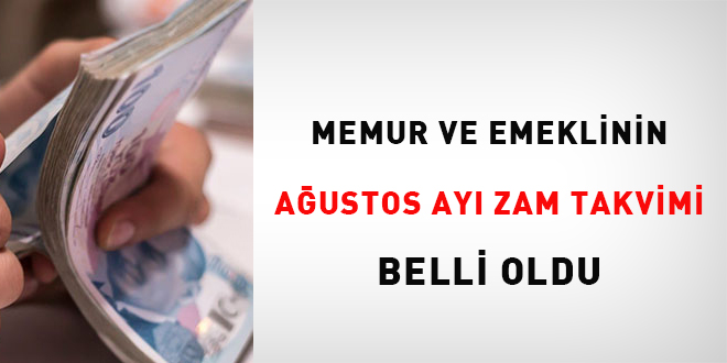 Memur ve emeklinin austos ay zam takvimi belli oldu