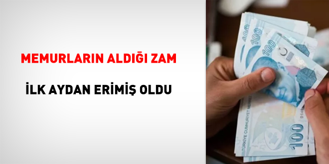 Memurlarn ald zam ilk aydan erimi oldu