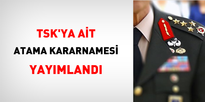 TSK'ya ait atama kararnamesi yaymland