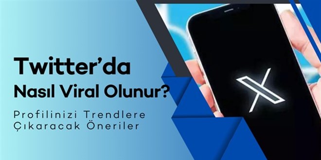 Twitter'da Nasl Viral Olunur? Profilinizi Trendlere karacak Etkileyici neriler