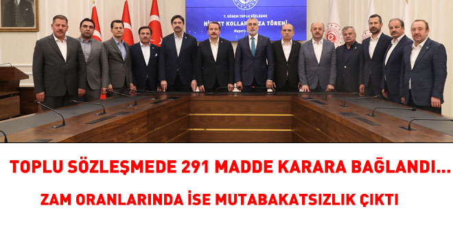 Toplu szlemede 291 madde karara baland... Zam oranlarnda ise mutabakatszlk kt