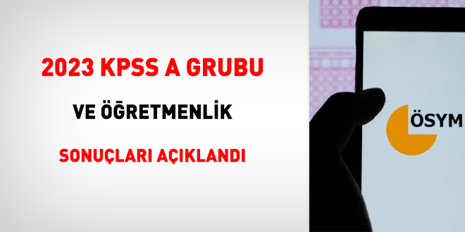 2023-KPSS A Grubu ve retmenlik sonular akland