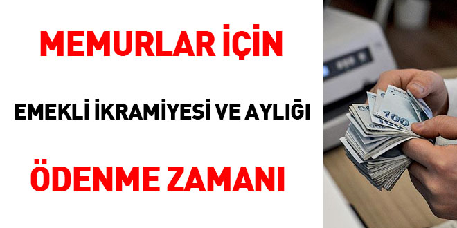 Memurlar iin emekli ikramiyesi ve ayl denme zaman