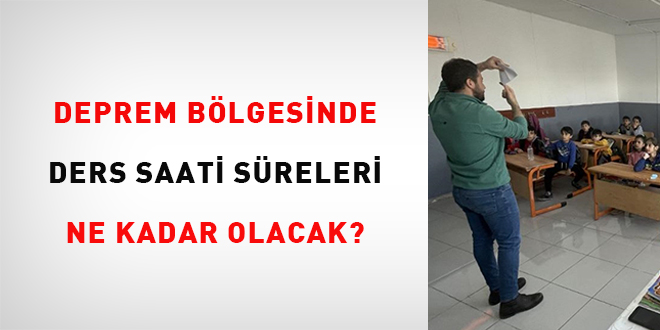 Deprem blgesinde ders saati sreleri ne kadar olacak?