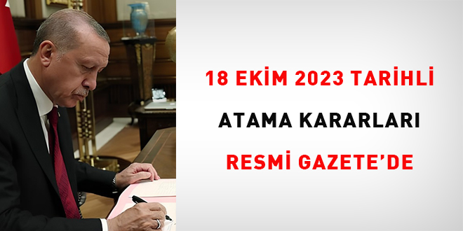 18 Ekim 2023 tarihli atama karar yaymland