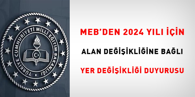 MEB'den 2024 Yılı İçin 'Alan Değişikliğine Bağlı Yer Değişikliği ...