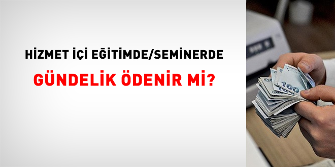 Hizmet ii eitimde veya seminerde gndelik denir mi?