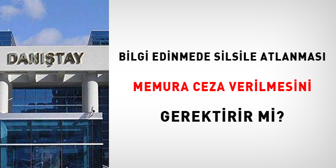 Bilgi Edinmede Silsile Atlanmas Memura Ceza Verilmesini Gerektirir mi?