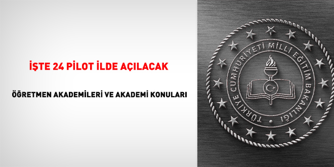 te 24 pilot ilde alacak retmen akademileri ve akademi konular