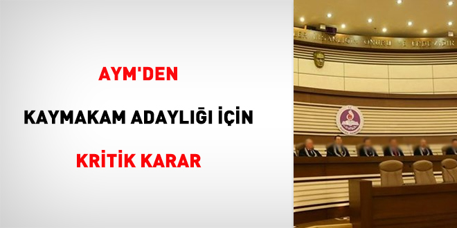 AYM'den kaymakam adayl iin kritik karar