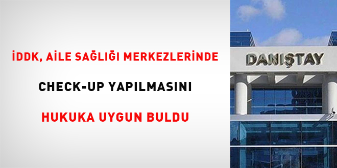 DDK, aile sal merkezlerinde check-up yaplmasn hukuka uygun buldu