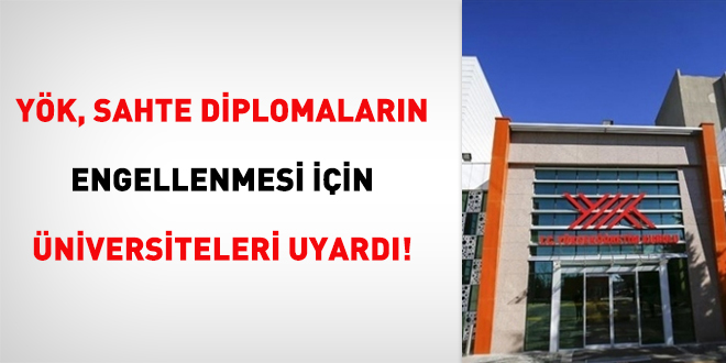 YK, sahte diplomalarn engellenmesi iin niversiteleri uyard!