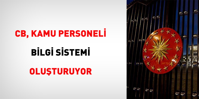 CB, kamu personeli bilgi sistemi oluturuyor!