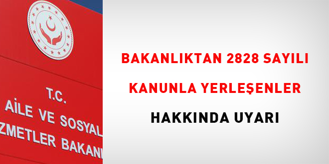 Bakanlktan 2828 Sayl Kanunla yerleenler hakknda uyar