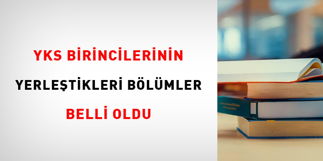 YKS birincilerinin yerletikleri blmler belli oldu