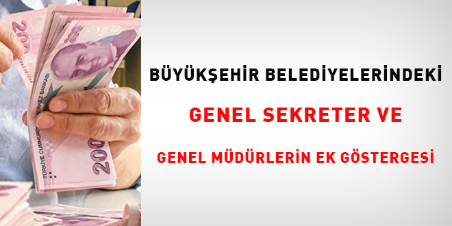 Bykehir belediyelerindeki genel sekreter ve genel mdrlerin ek gstergesi