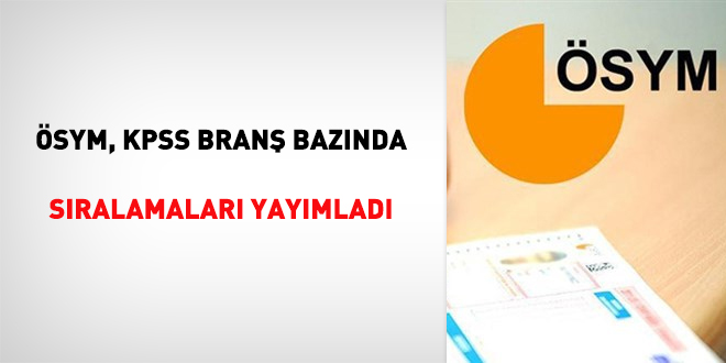 SYM, KPSS bran baznda sralamalar yaymlad