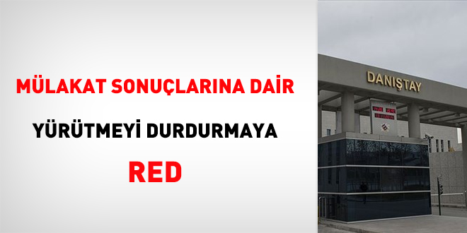 Mlakat sonularna dair yrtmeyi durdurmaya red