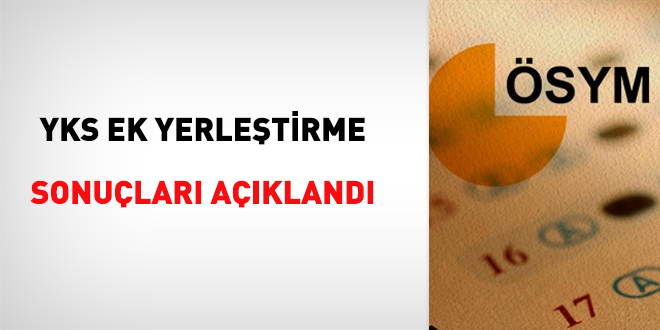 YKS Ek Yerletirme sonular akland