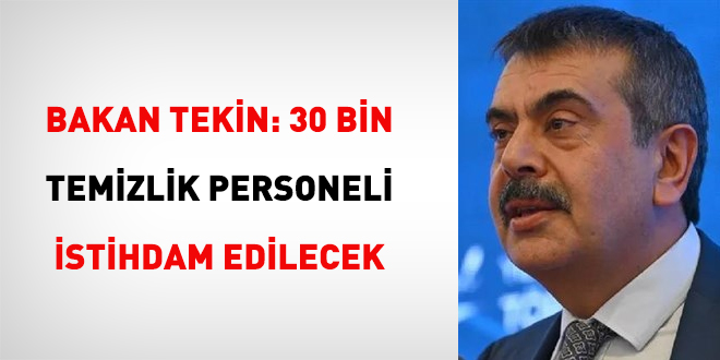 Bakan Tekin: 30 bin temizlik personeli istihdam edilecek