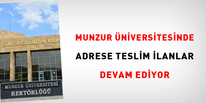 Munzur niversitesinde adrese teslim ilanlar devam ediyor