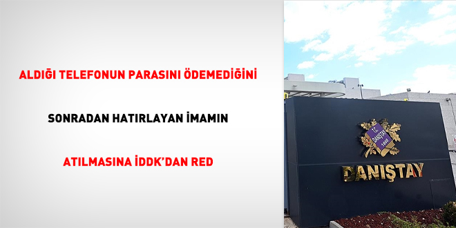 Ald telefonun parasn demediini sonradan hatrlayan imamn atlmasna DDK'dan red